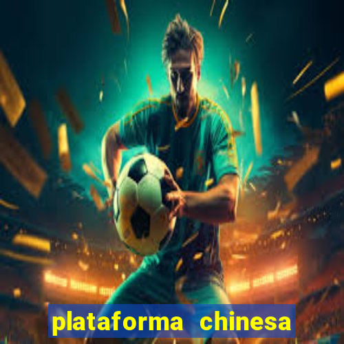 plataforma chinesa de jogos de cassino